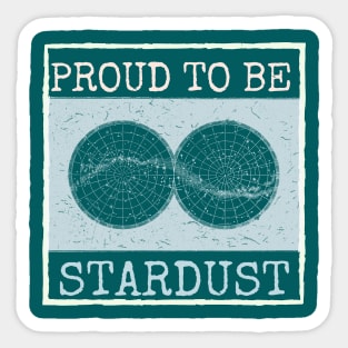 Proud to be Stardust Sticker